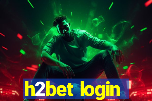 h2bet login